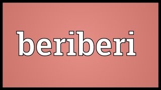 Beriberi Meaning [upl. by Shreeves]