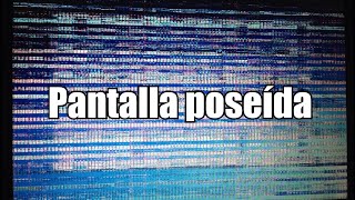 Pantalla distorsionada dañada o poseída [upl. by Attebasile]