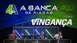 BANCA DE PIADAS  VINGANÇA  37 [upl. by Ariadne]