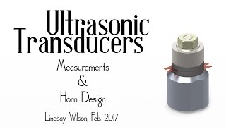 Ultrasonic Transducers  Measurements and Horn Design [upl. by Sidnal]