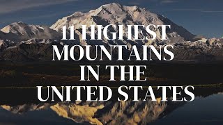 11 Highest Mountains in the United States [upl. by Annemarie]