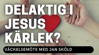 DELAKTIG I JESUS KÄRLEK  Jan Sköld  Vetlanda Friförsamling [upl. by Alset]