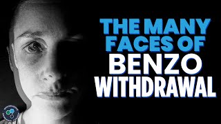 The Many Faces of Benzo Withdrawal [upl. by Pogue]