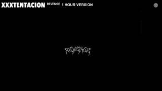 XXXTENTACION  Revenge 1 Hour Version [upl. by Eneloc]