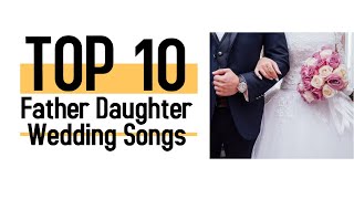 Top 10 Father Daughter Dance Songs for Weddings  Chosen by 1 Wedding DJs [upl. by Garap]