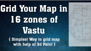 How to Grid Any Map into 16 Vastu Zones Using 3D Paint  Easy Tutorial by Acharya Vikul Bansal [upl. by Gutow]