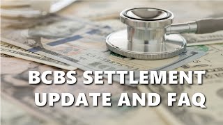 BCBS Settlement Update and FAQ [upl. by Irra]