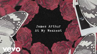 James Arthur  At My Weakest Lyric Video [upl. by Ball379]