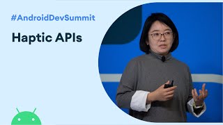 Advanced Haptics The when what and how of new haptic APIs Android Dev Summit 19 [upl. by Mayor]