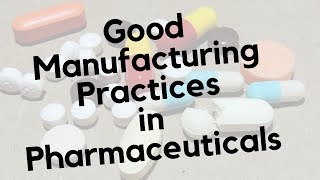 Good Manufacturing Practices  GMP in Pharmaceuticals [upl. by Radbourne]