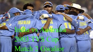 India vs Australia 2003 TVS Cup Match 2 Gwalior [upl. by Ayim63]