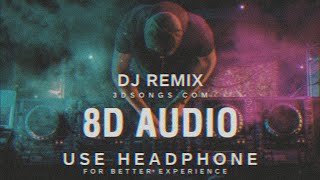 Dj Remix  8D Audio   8D Dj Song  8D Songs  Dj remix 8D Song [upl. by Tade]