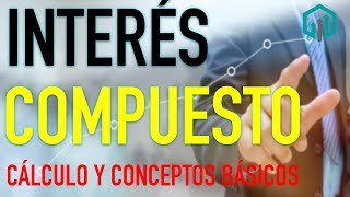 INTERÉS COMPUESTO  Matemáticas Financieras  Cálculo y conceptos básicos  Finanzas [upl. by Magnuson]