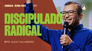 Serie Radicalis Parte 4  DISCIPULADO RADICAL  Pr Aldo Villagrán [upl. by Robinett]