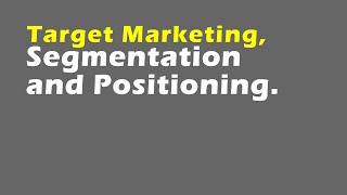 Target Marketing Segmentation and Positioning [upl. by Odicalp]