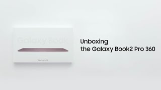 Galaxy Book2 Pro 360 Official Unboxing  Samsung [upl. by Irianat]