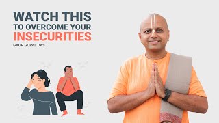 Watch This To Overcome Your Insecurities  Gaur Gopal Das [upl. by Drucie9]