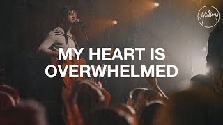 My Heart is Overwhelmed  Hillsong Worship [upl. by Bradshaw]