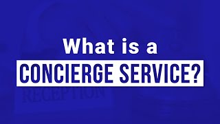 What is a Concierge Service [upl. by Lombardi993]