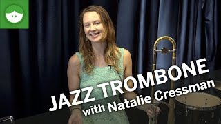 Learn to Play Jazz Trombone with Natalie Cressman [upl. by Kimberly]