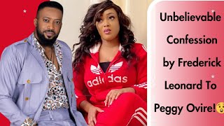 Frederick Leonard Unbelievable Confession To Peggy Ovire 😲🔥 [upl. by Brianne]