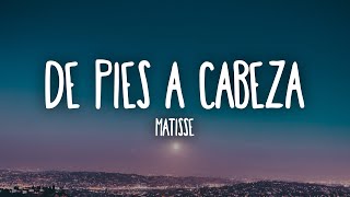 Matisse  De Pies a Cabeza LetraLyrics [upl. by Annoj]