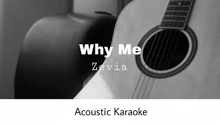 Zevia  Why Me Acoustic Karaoke [upl. by Ikuy518]