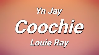 Yn Jay x Louie Ray  Coochie Lyrics [upl. by Allys]