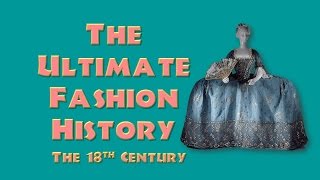 THE ULTIMATE FASHION HISTORY The 18th Century [upl. by Krysta]