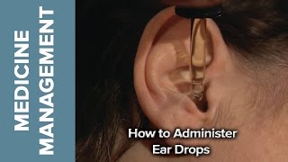 Medicine Management  How to Administer Eardrops [upl. by Aida38]