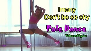 Imany – Dont be so shy Video and Lyrics Pole Dance Version [upl. by Ferullo]