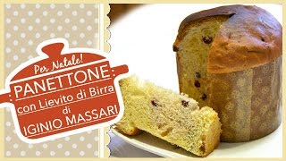 PANETTONE CON LIEVITO DI BIRRA di IGINIO MASSARI [upl. by Aisela]