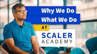 Why We Do What We Do  Scaler Academy [upl. by Nissensohn]