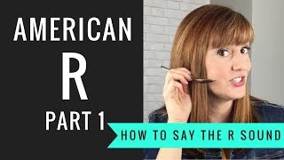 How to Pronounce the American R Sound American R Part 1 [upl. by Rog415]