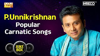 Vintage Melodies of PUnnikrishnan  Popular Carnatic Songs  Carnatic Classical Devotional Songs [upl. by Oiril953]