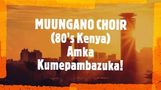 AMKA KUMEPAMBAZUKA  MUUNGANO NATIONAL CHOIR KENYA 80S [upl. by Alenas308]