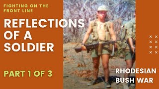 Reflections of a soldier Part 1 of 3  Rhodesian Bush War [upl. by Ardnoek336]