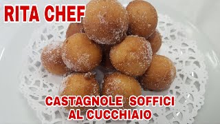 CASTAGNOLE SOFFICI AL CUCCHIAIO⭐RITA CHEF  Ricetta perfetta [upl. by Caron68]