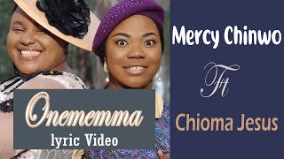 Onememma By Mercy Chinwo Ft Chioma Jesus Lyrics Video [upl. by Ritter359]