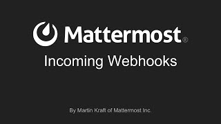 Mattermost Dev Talk  Incoming Webhooks [upl. by Ann-Marie]