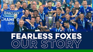 Fearless Foxes Our Story  Leicester Citys 201516 Premier League Title [upl. by Egidius]