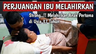 PROSES MELAHIRKAN NORMAL ANAK PERTAMA DI USIA 37 TAHUN [upl. by Ling]