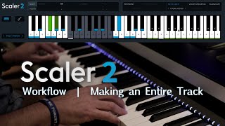 Scaler 2 Workflow  Writing an Entire Track [upl. by Anirbed]