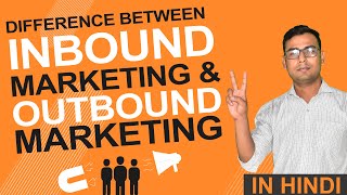 Understanding difference between Inbound amp Outbound Marketing  Explained in Hindi [upl. by Dardani193]