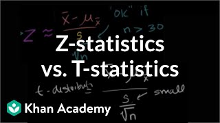 Zstatistics vs Tstatistics  Inferential statistics  Probability and Statistics  Khan Academy [upl. by Ender]