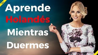 Aprende Holandés Mientras Duermes  Las Frases y Palabras Más Importantes En Holandés [upl. by Beetner]