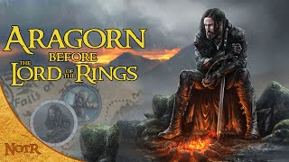 The Life of Aragorn before The Lord of the Rings  Tolkien Explained [upl. by Mayap]