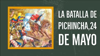 LA BATALLA DE PICHINCHA24 DE MAYO [upl. by Ahsema75]