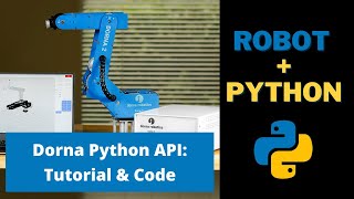 Dorna Robotic Arm Python API and Programming Tutorial [upl. by Meras]