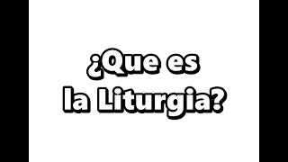 ¿QUE ES LA LITURGIA [upl. by Ielarol]